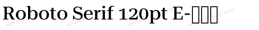 Roboto Serif 120pt E字体转换